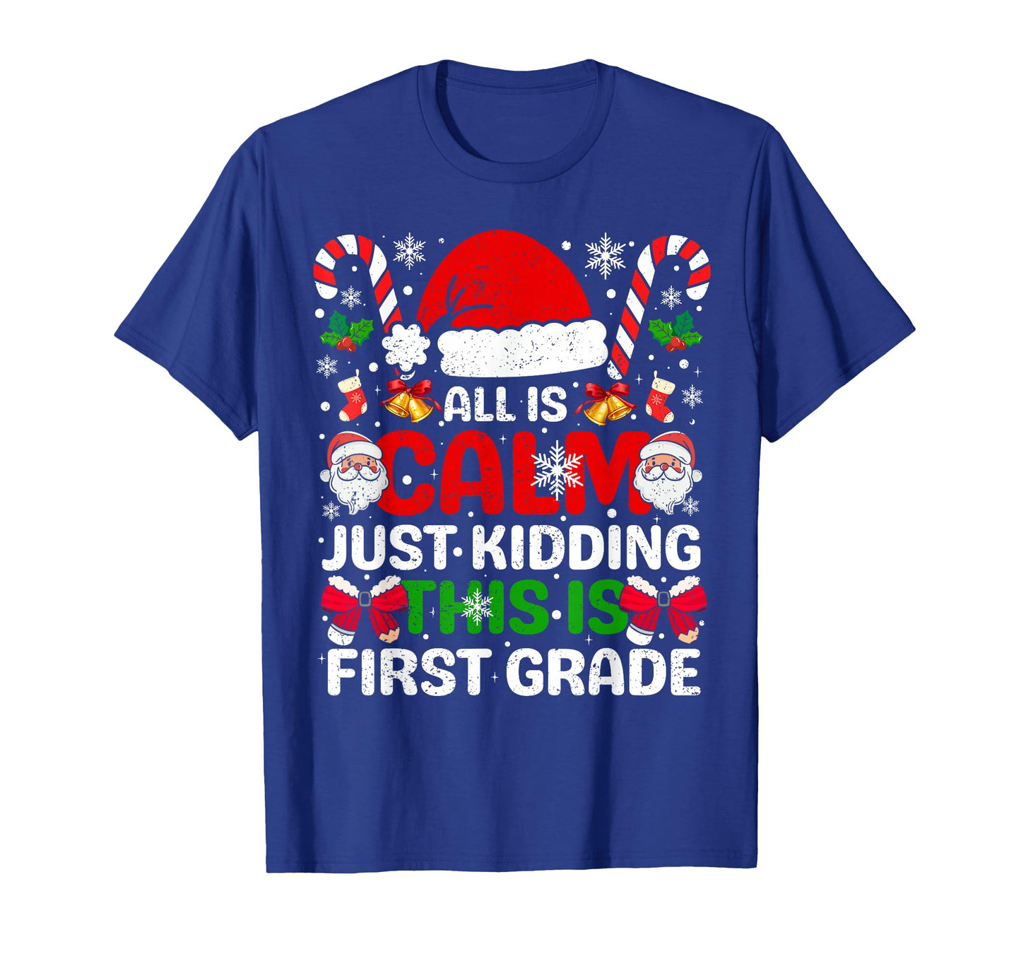 All is Calm Just Kidding This is First Grade Christmas Xmas T-Shirt