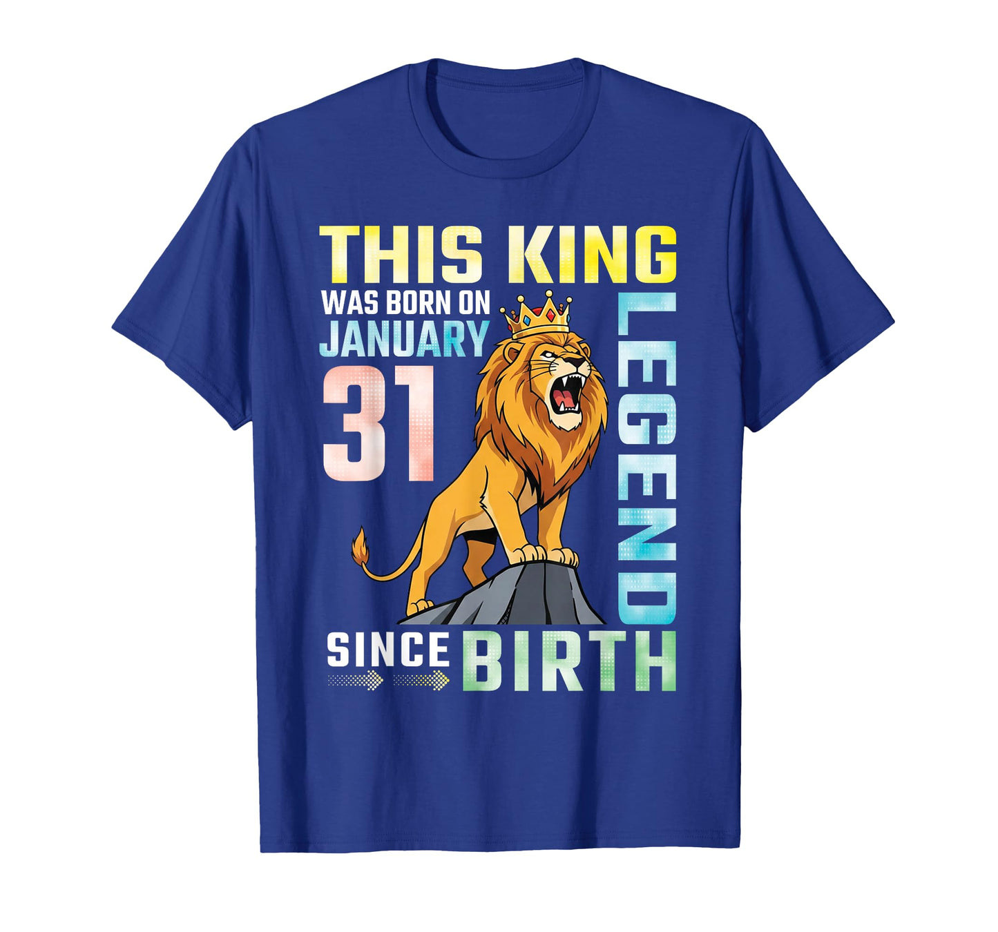 This King was Born On January 31 A Legend Since Birthday T-Shirt