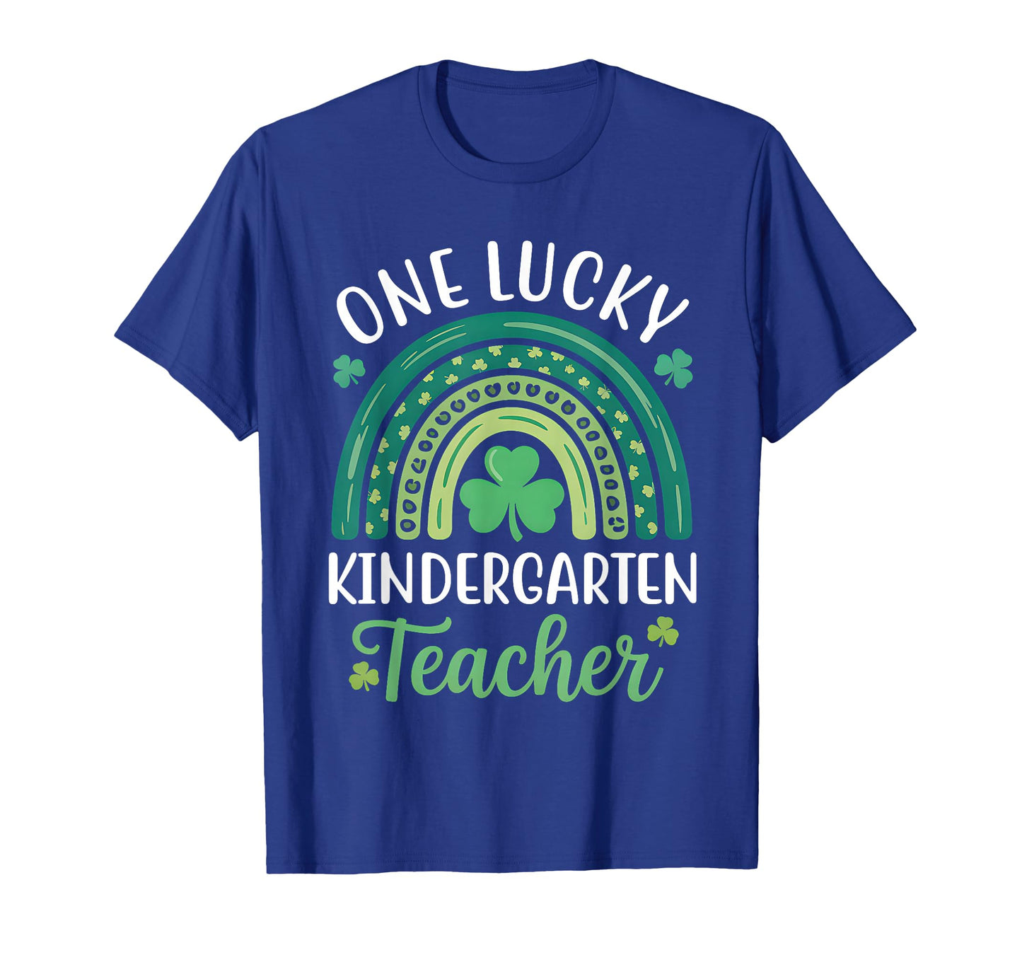 One Lucky Kindergarten Teacher St Patricks Day Funny Rainbow T-Shirt