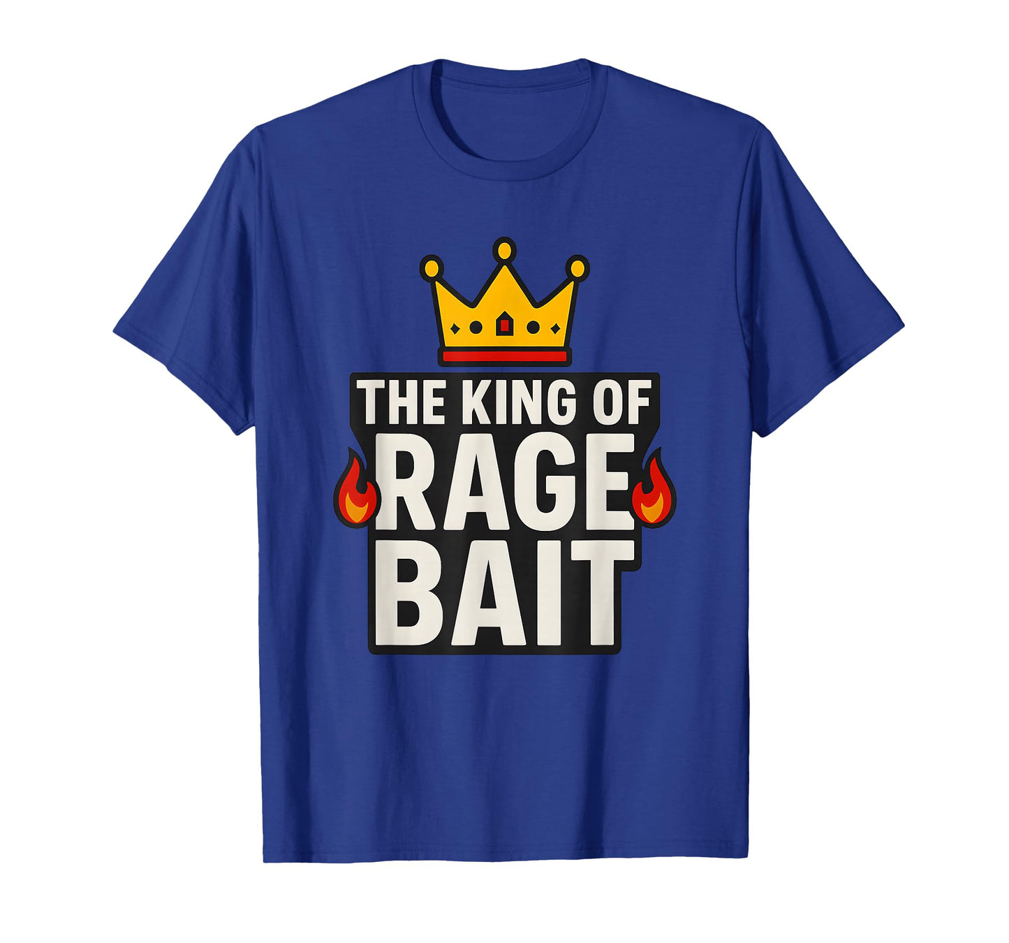 King of Rage Bait Funny Meme, Joke Humor Quote T-Shirt