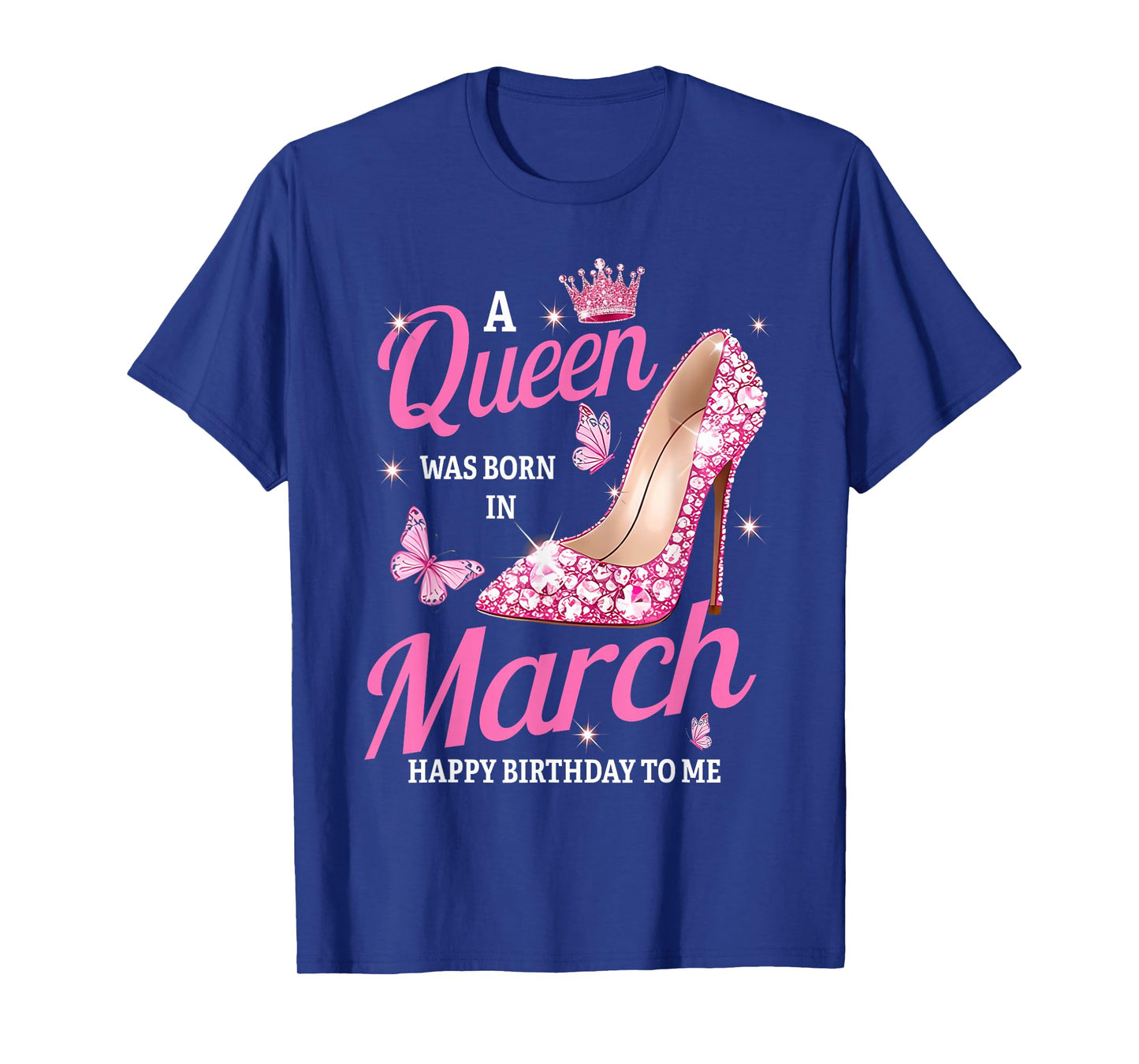 A Queen was Born in March Birthday Pink High Heels Butterfly T-Shirt