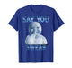 Say You Swear Funny Ai Baby Meme Funny Laughing Baby Meme T-Shirt