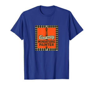 World's Okayest Miniature Painter Funny Mini Painters Art T-Shirt