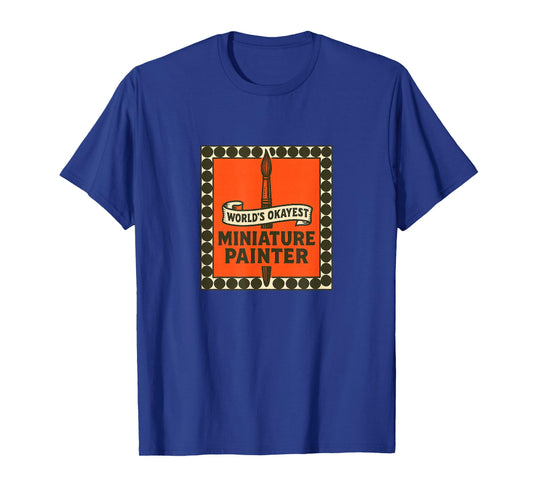 World's Okayest Miniature Painter Funny Mini Painters Art T-Shirt