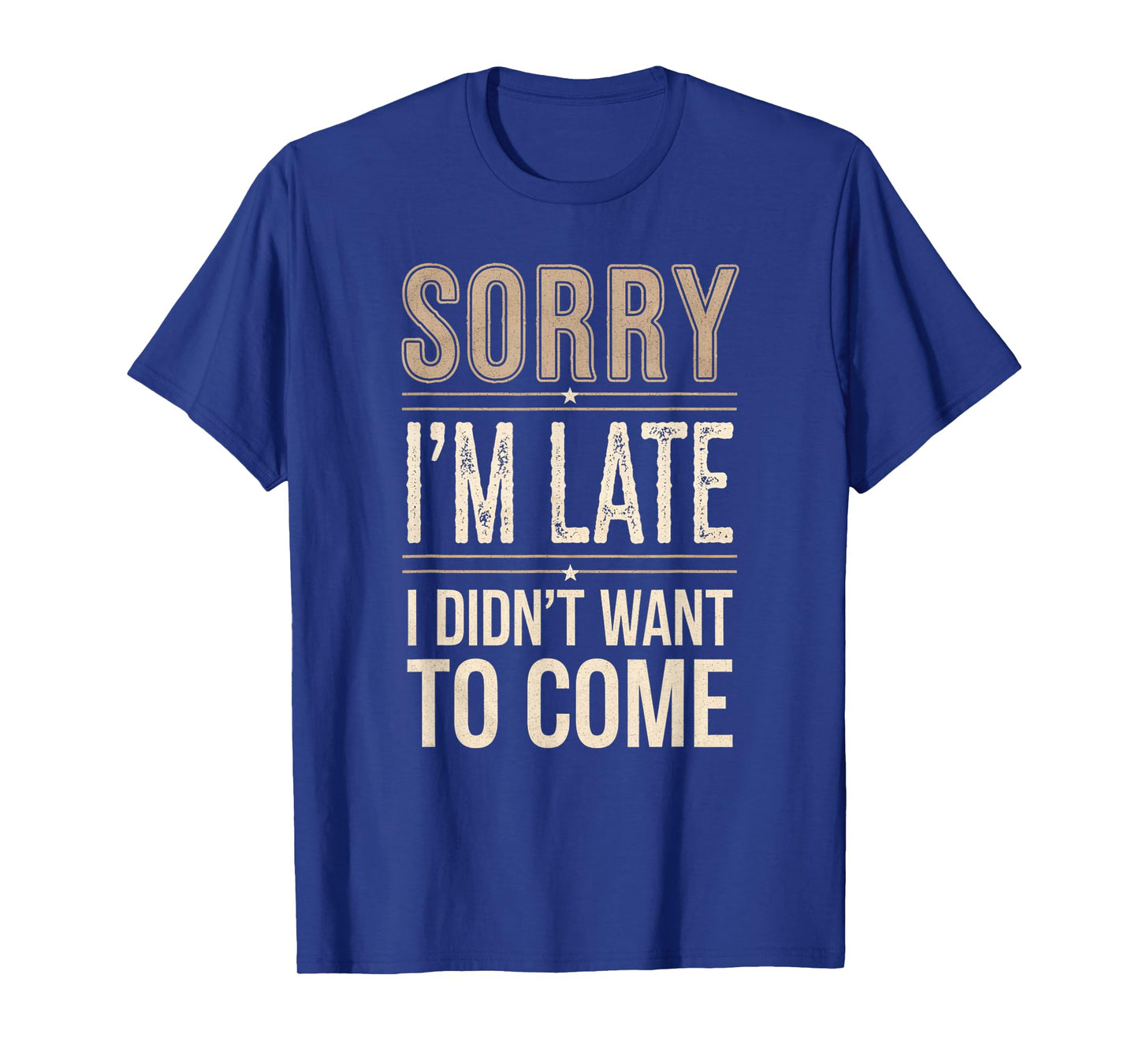Sorry I’m Late I Didn’t Want to Come Introvert Humor Gifts T-Shirt