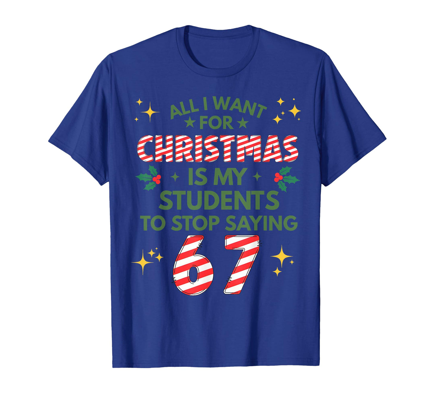 Students Saying 6-7 67 Six Seven Funny Teacher Christmas T-Shirt