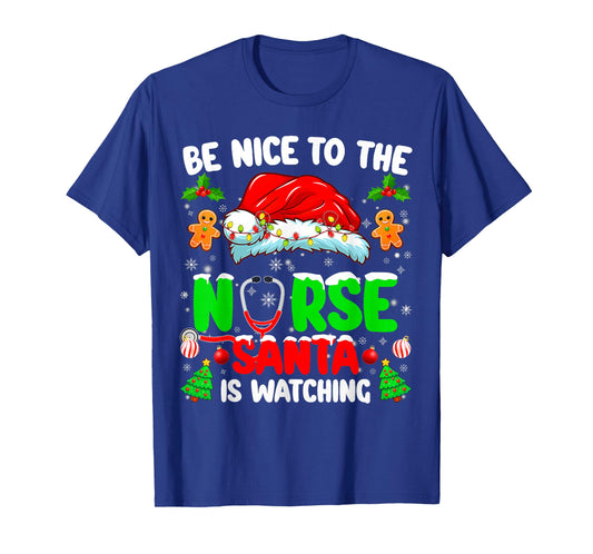 Be Nice to The Nurse Santa is Watching Christmas Xmas Nurse T-Shirt