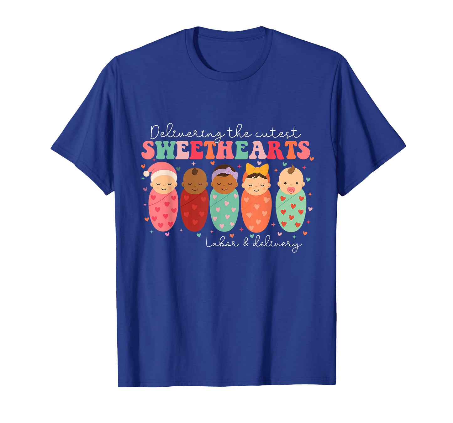 Delivering The Cutest Sweethearts Labor & Delivery Valentine T-Shirt