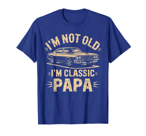 I'm Not Old I’m Classic Papa Retro Car Lover T-Shirt