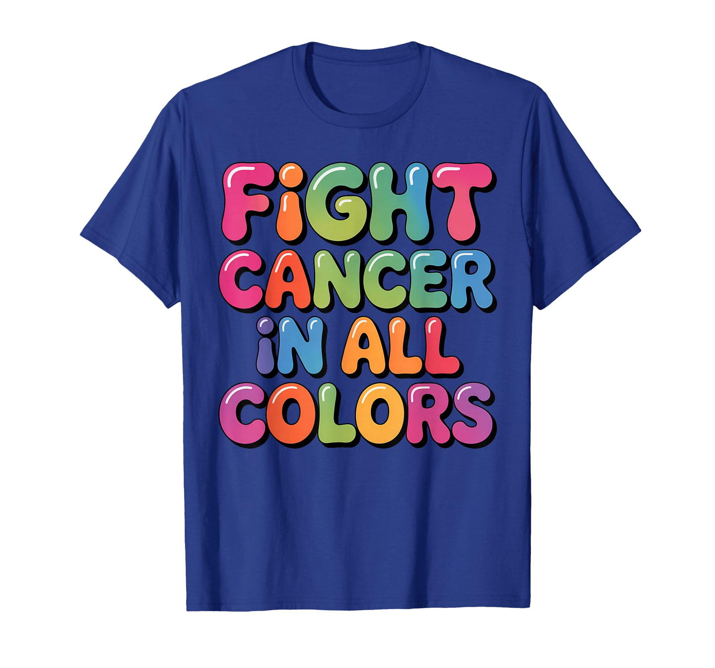 Cancer Sucks in Every Color Fighter Fight Support The Cancer T-Shirt