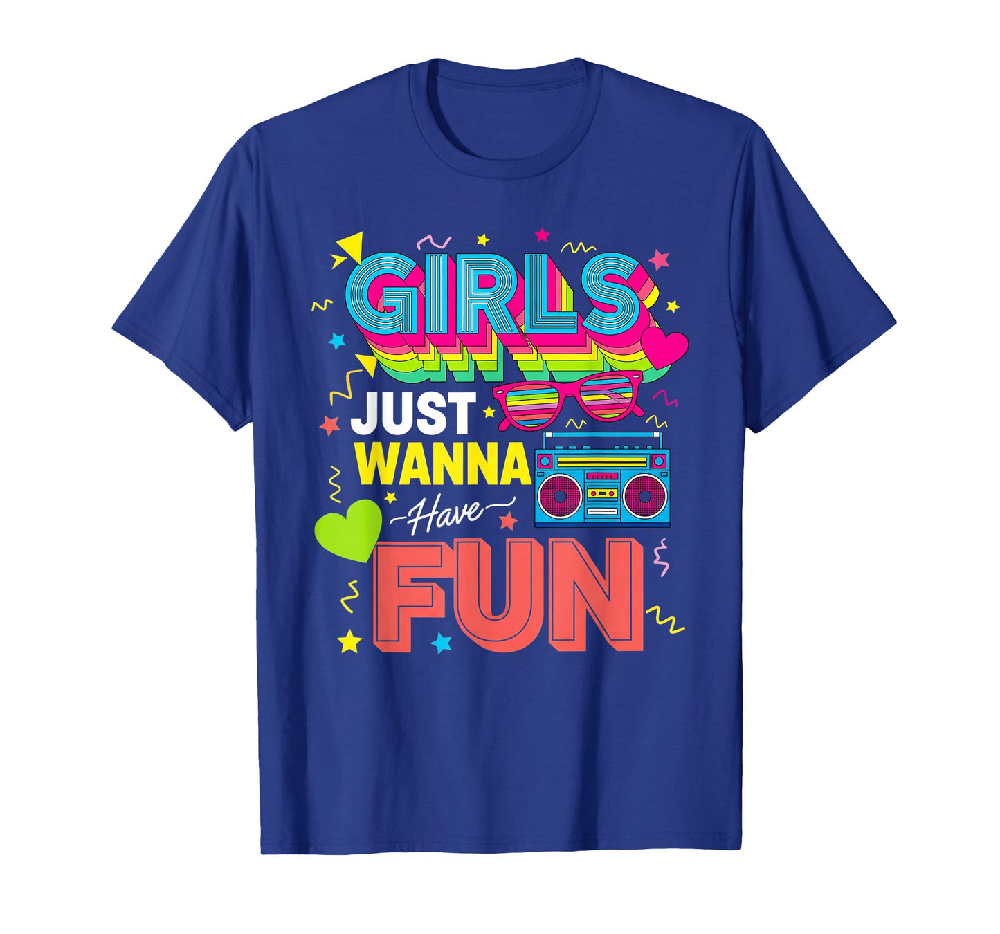 Funny Girls Just Wanna Have Fun Awesome 70's 80's 90's 1980s T-Shirt