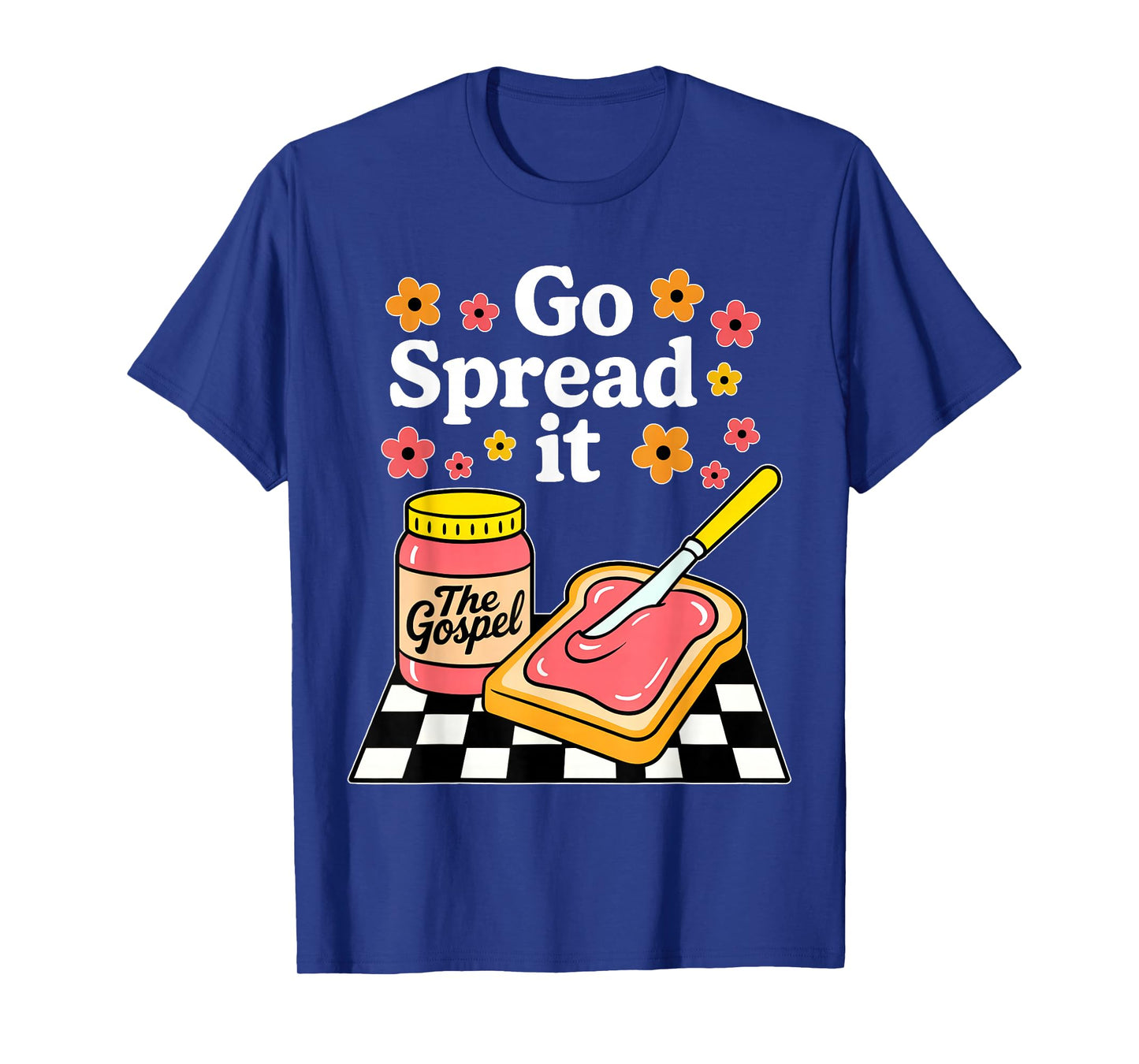 Go Spread It The Gospel Flower Christian Jesus Saying Quote T-Shirt