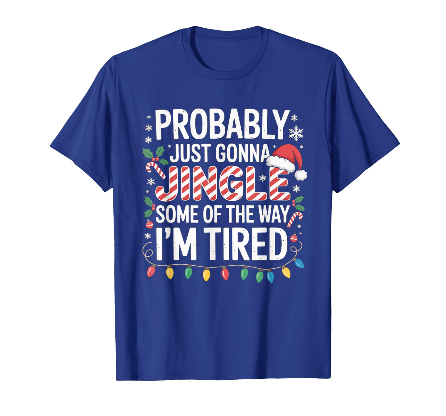 Probably Just Going to Jingle Some of The Way Christmas Xmas T-Shirt