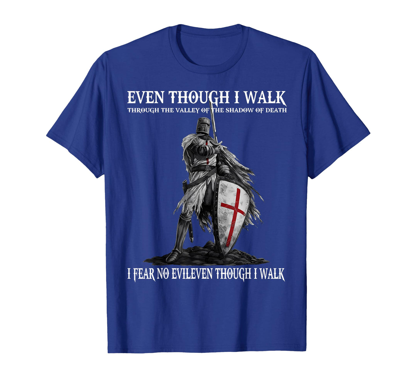 Though I Walk Through The Valley of The Shadow of Death T-Shirt