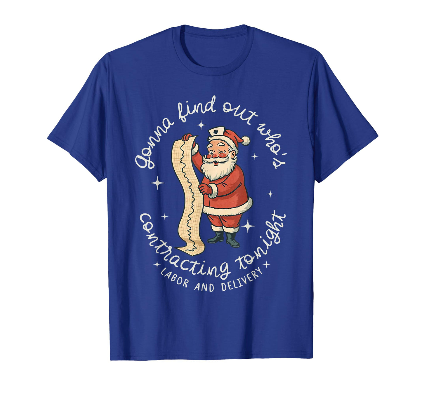 Funny Santa Gonna Find Out Who's is Contracting Tonight L&D T-Shirt