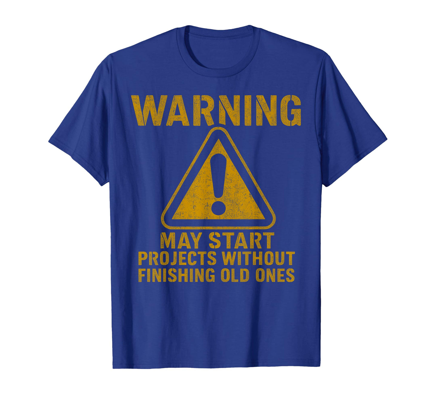Warning May Start Projects Without Finishing Old Ones T-Shirt