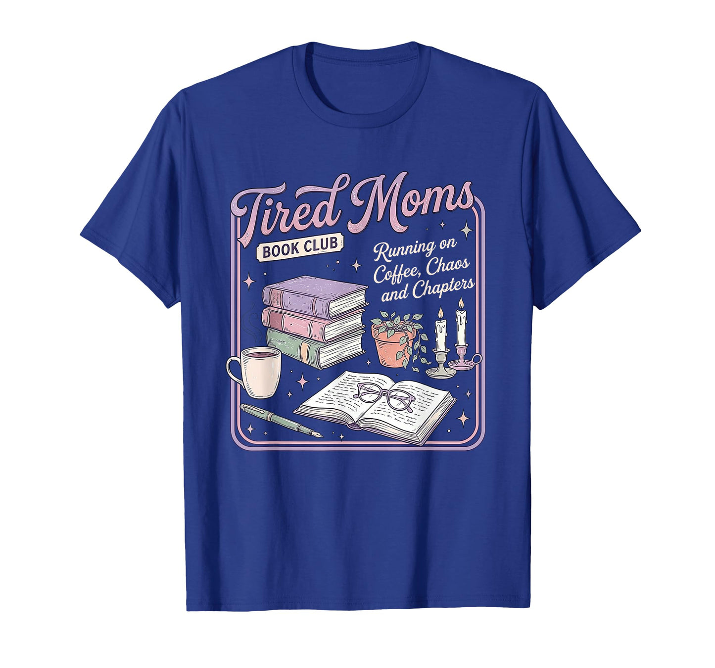 Tired Moms Book-Club Coffee Chaos Chapters Mothers Day Mom T-Shirt