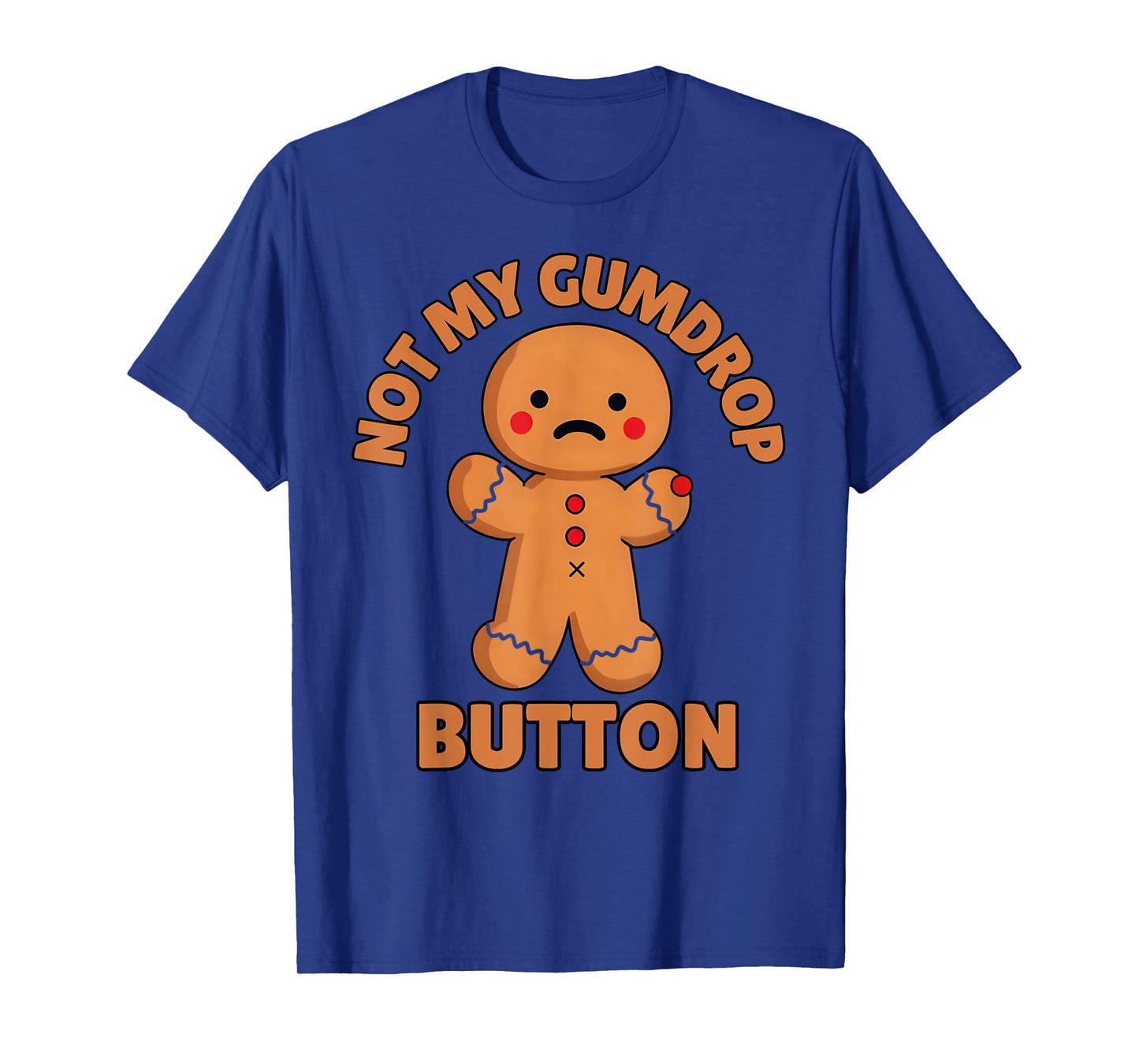Cute Emotional Funny Gingerbread Man Not My Gumdrop Button T-Shirt