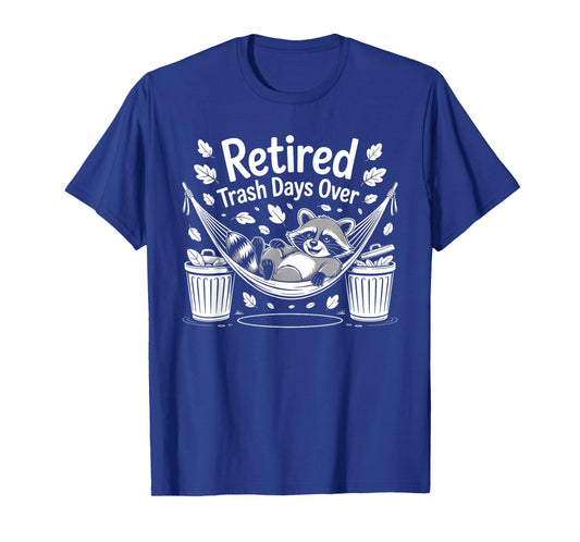 Retired Trash Days Over Women Men Funny Raccoon Retirement T-Shirt