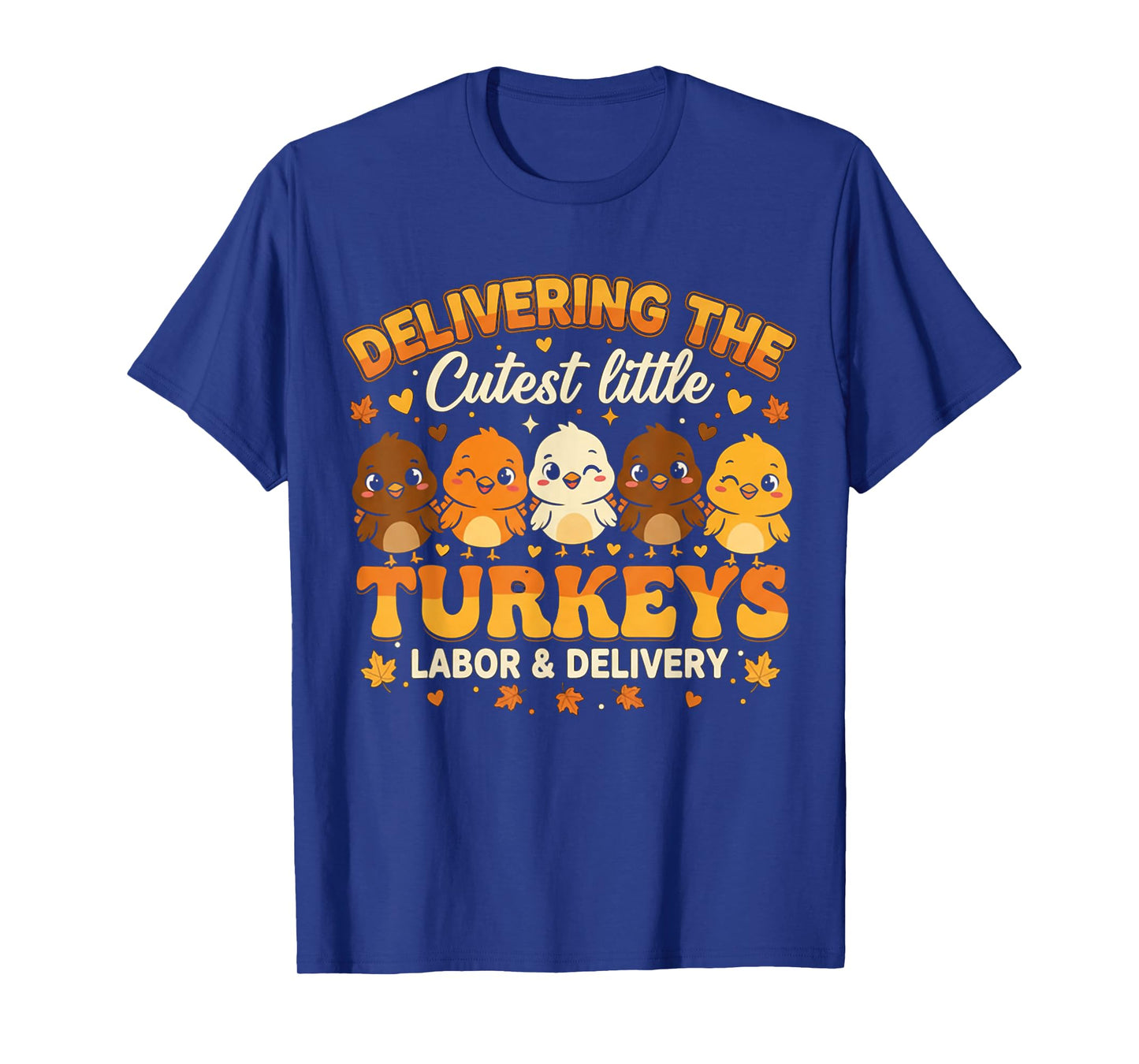 Delivering The Cutest Turkeys Shirt Labor and Delivery Nurse T-Shirt