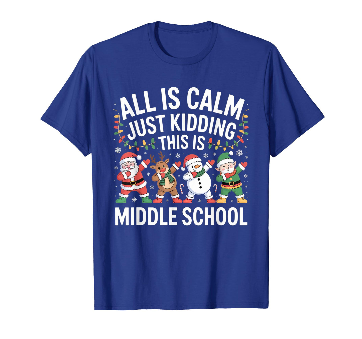 All is Calm Fun Xmas Middle School Christmas Season Teacher T-Shirt