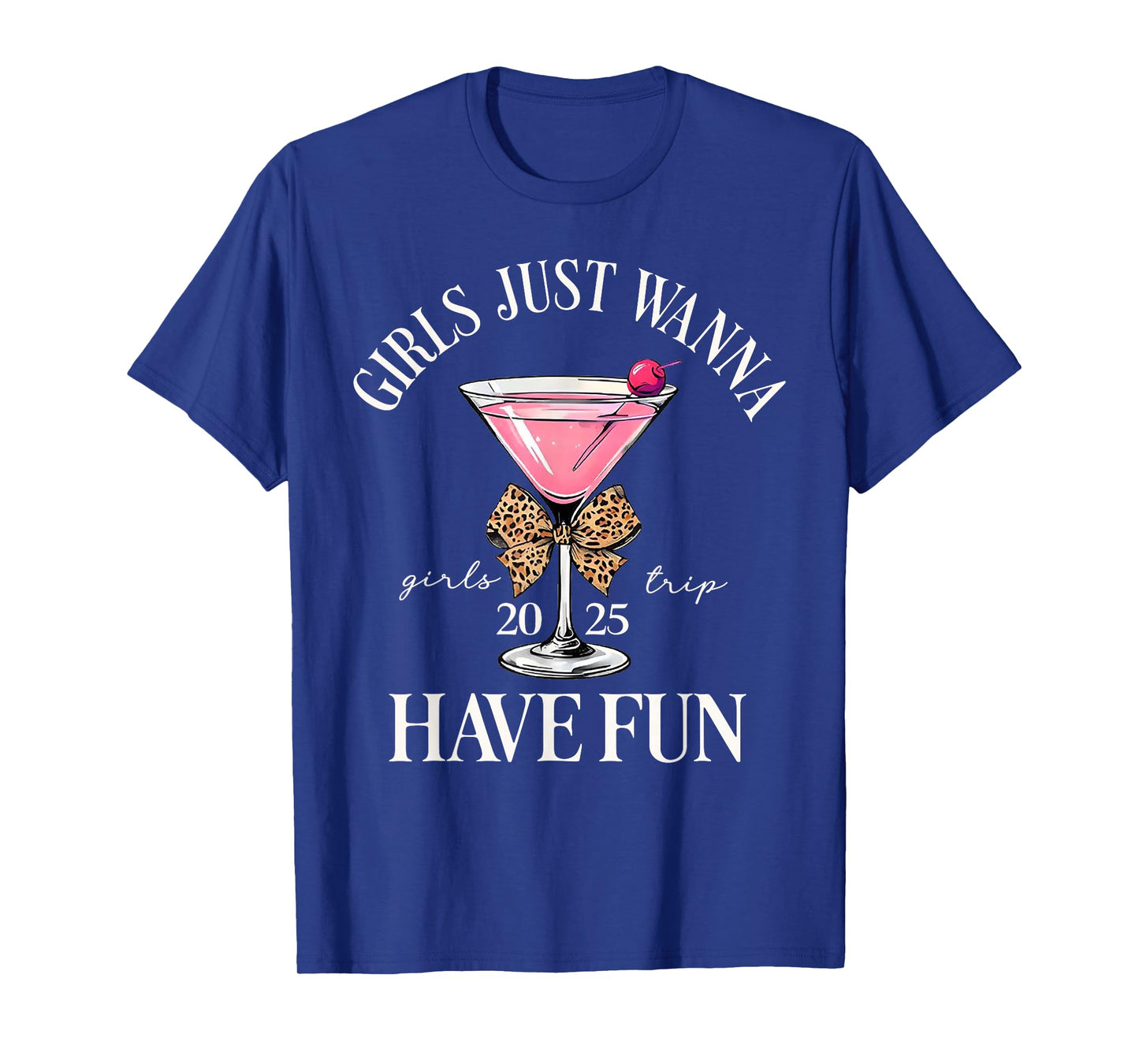 Girl's Trip 2025 Drinking Party Girls Just Wanna Have Fun T-Shirt