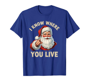 I Know Where You Live Santa Naughty and Nice Christmas Humor T-Shirt