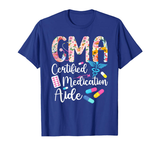 CMA Certified Medication Aide Med Aide Best Medication Aides T-Shirt