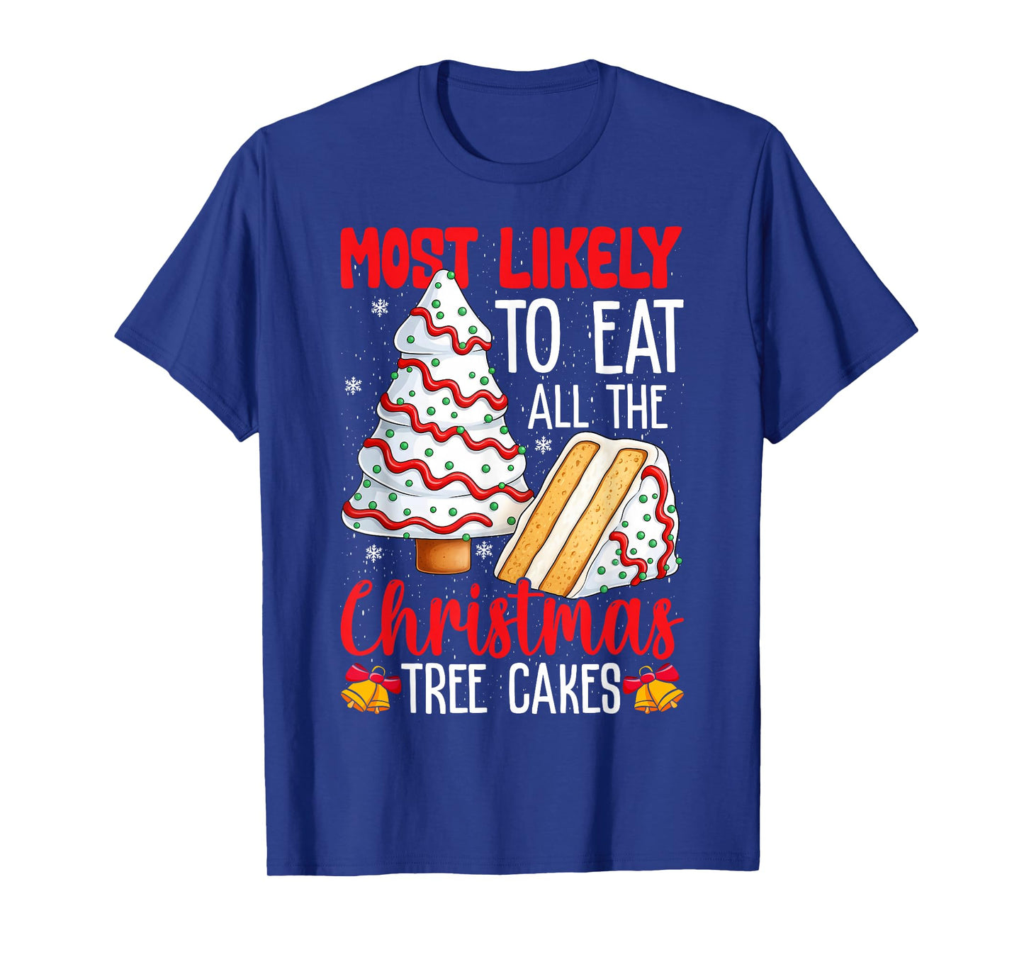 Most Likely to Eat All The Christmas Tree Cakes Funny Xmas T-Shirt