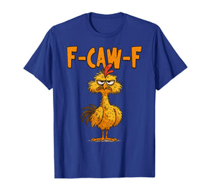 F Caw F Rooster Funny Bird Chicken Whisperer Fawk Men Women T-Shirt
