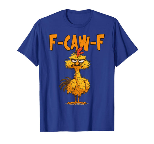 F Caw F Rooster Funny Bird Chicken Whisperer Fawk Men Women T-Shirt