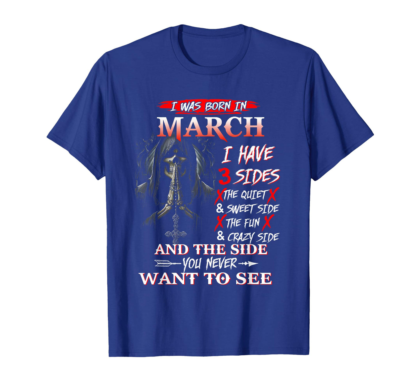 I was Born in March I Have 3 Sides The Quiet and Sweet T-Shirt