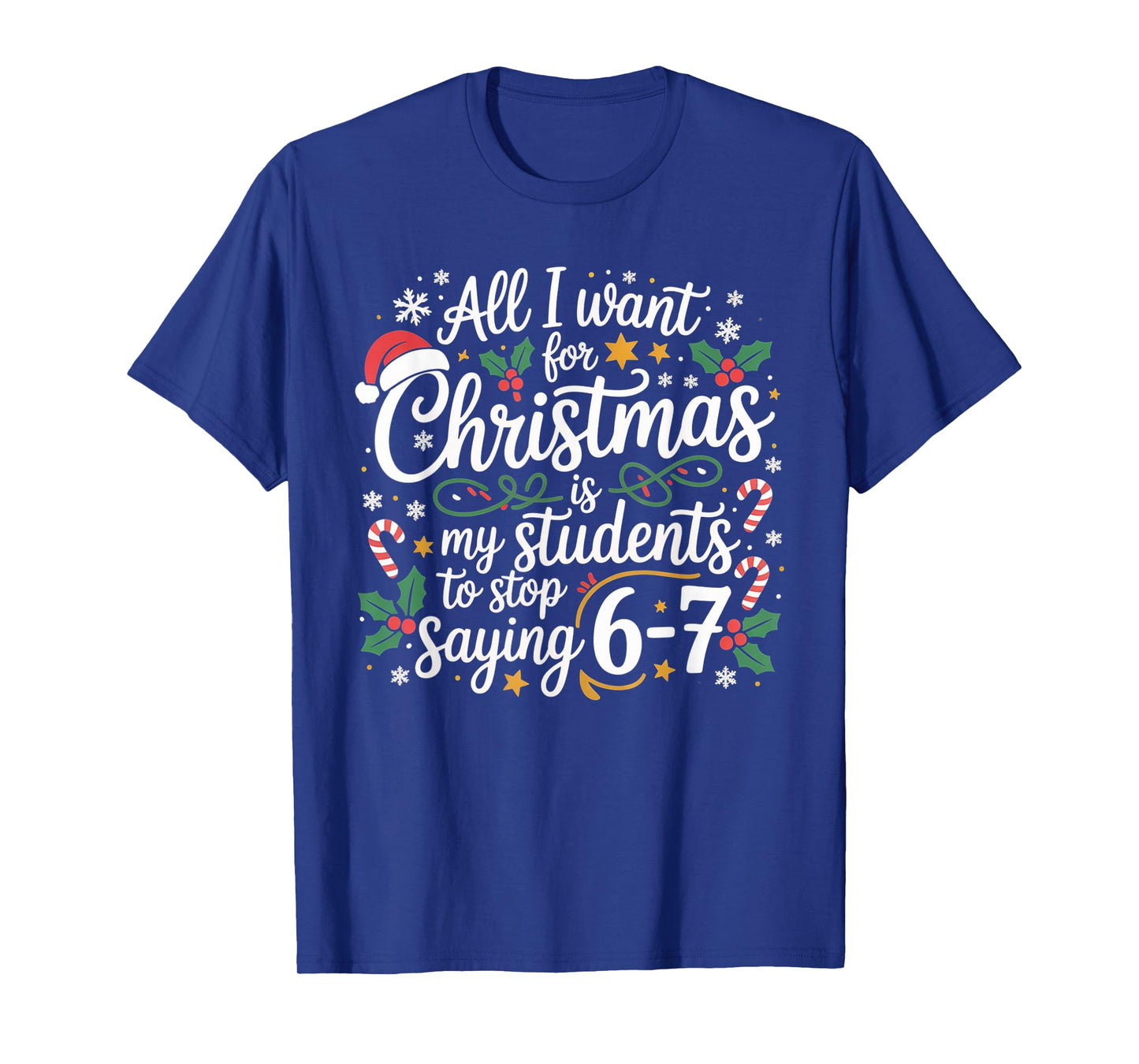 Students Saying 6-7 67 Six Seven Funny Teacher Christmas 67 T-Shirt