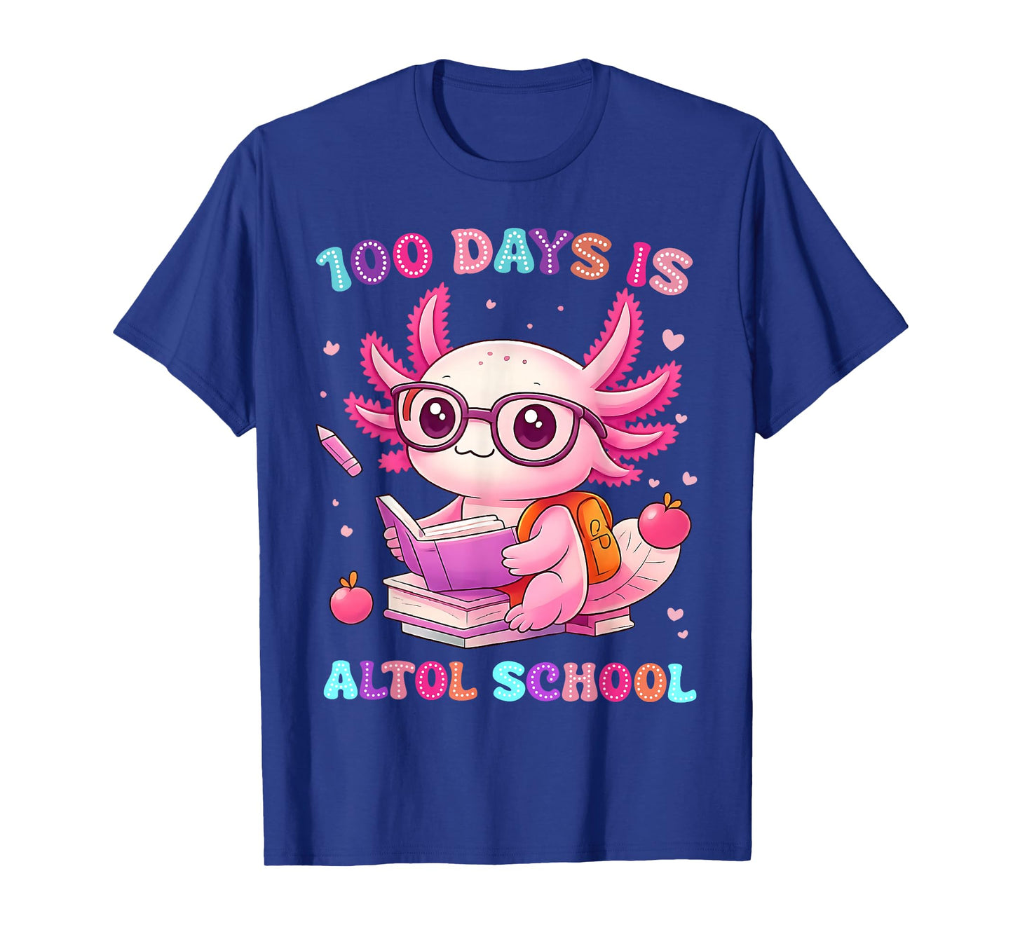 100th Day of School Funny 100 Days is Alotl School Axolotl T-Shirt
