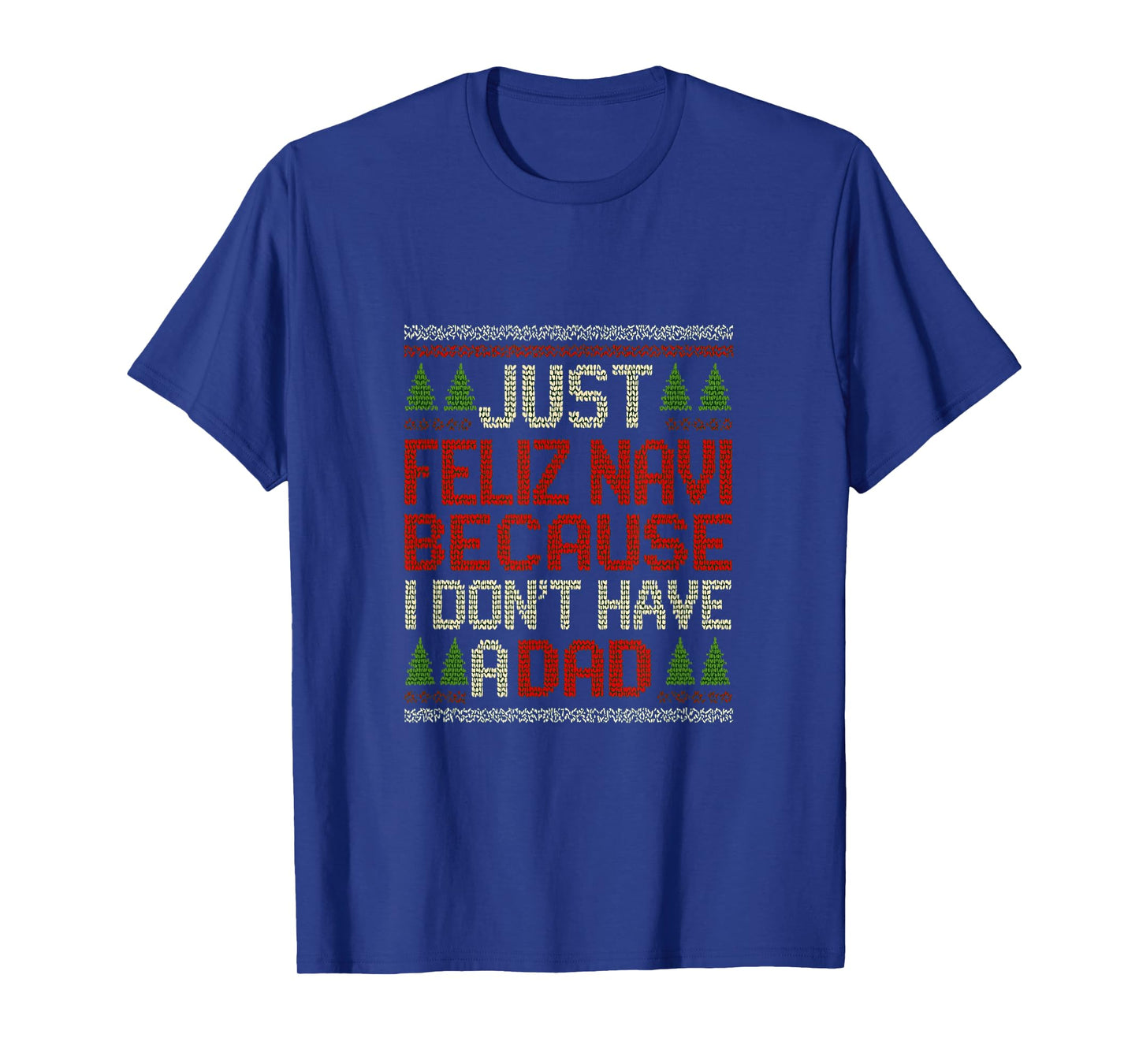 Feliz Navi No Dad Funny Christmas Dark Humor T-Shirt