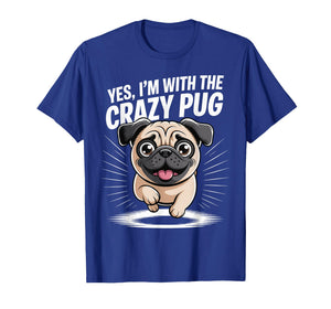 Funny Cute Pet Small Dog Breed Yes I'm with The Crazy Pug T-Shirt