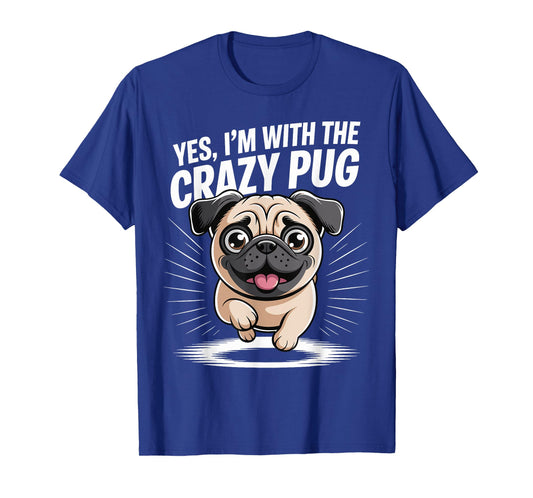 Funny Cute Pet Small Dog Breed Yes I'm with The Crazy Pug T-Shirt