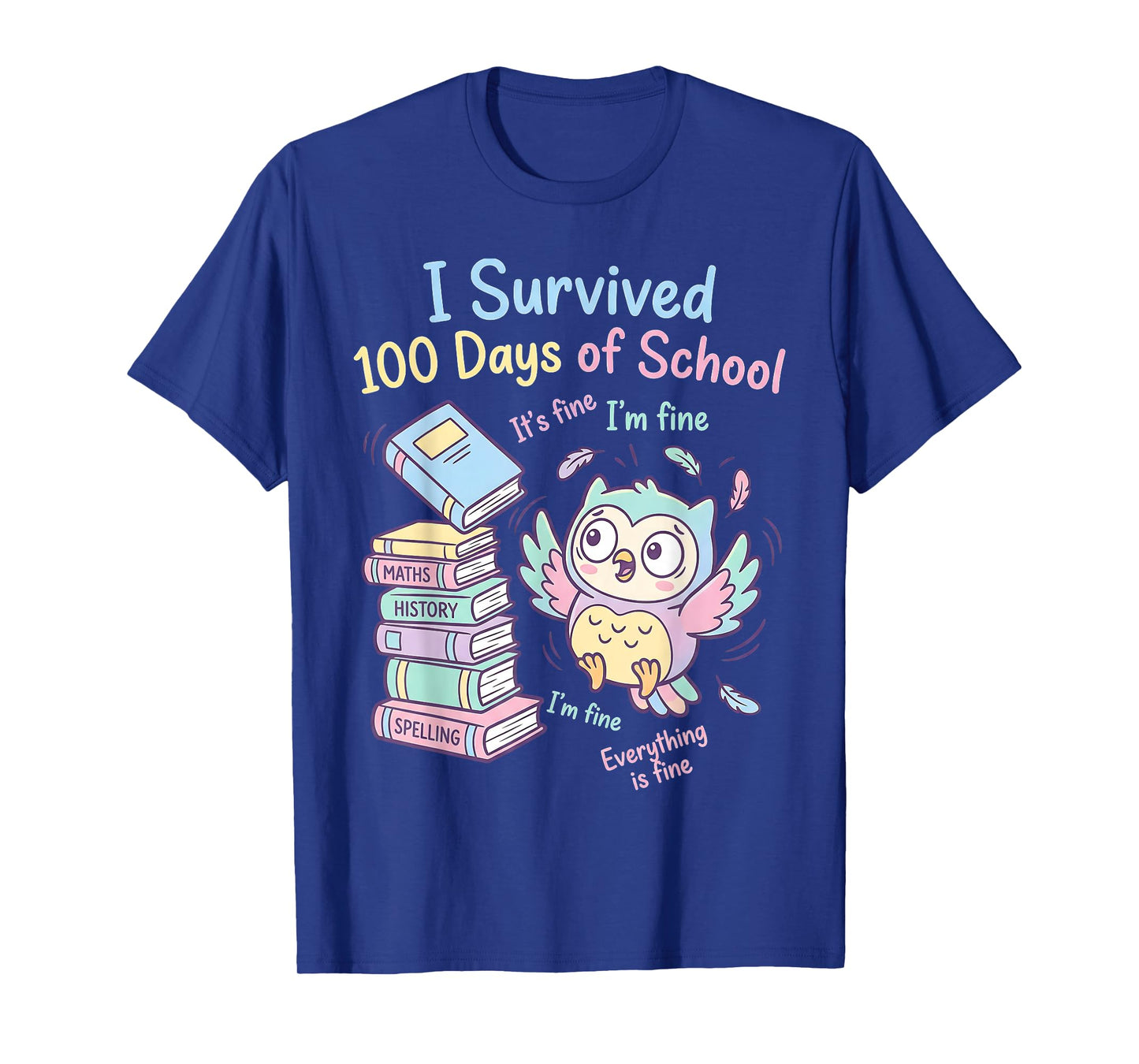 I Survived 100 Days Its Fine I'm Fine Everything Fine Owl T-Shirt