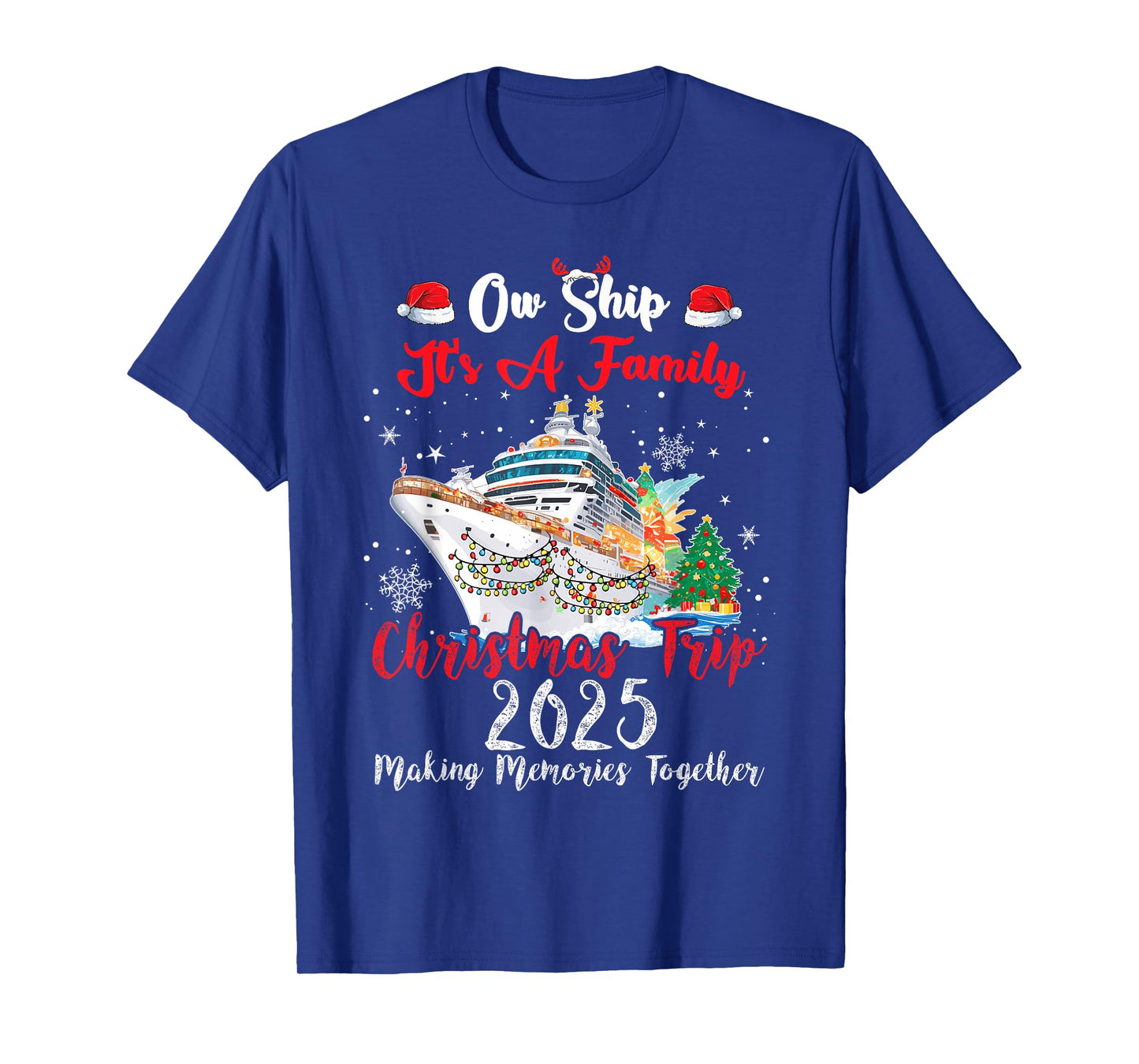 Ow Ship Its A Family Christmas Trip 2025 Cruise Matching T-Shirt