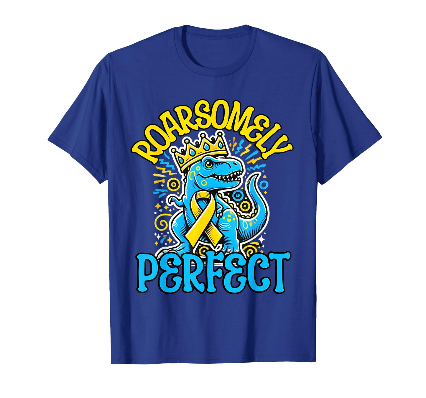Down Syndrome Awareness T Rex Dino King Roarsomely Perfect T-Shirt