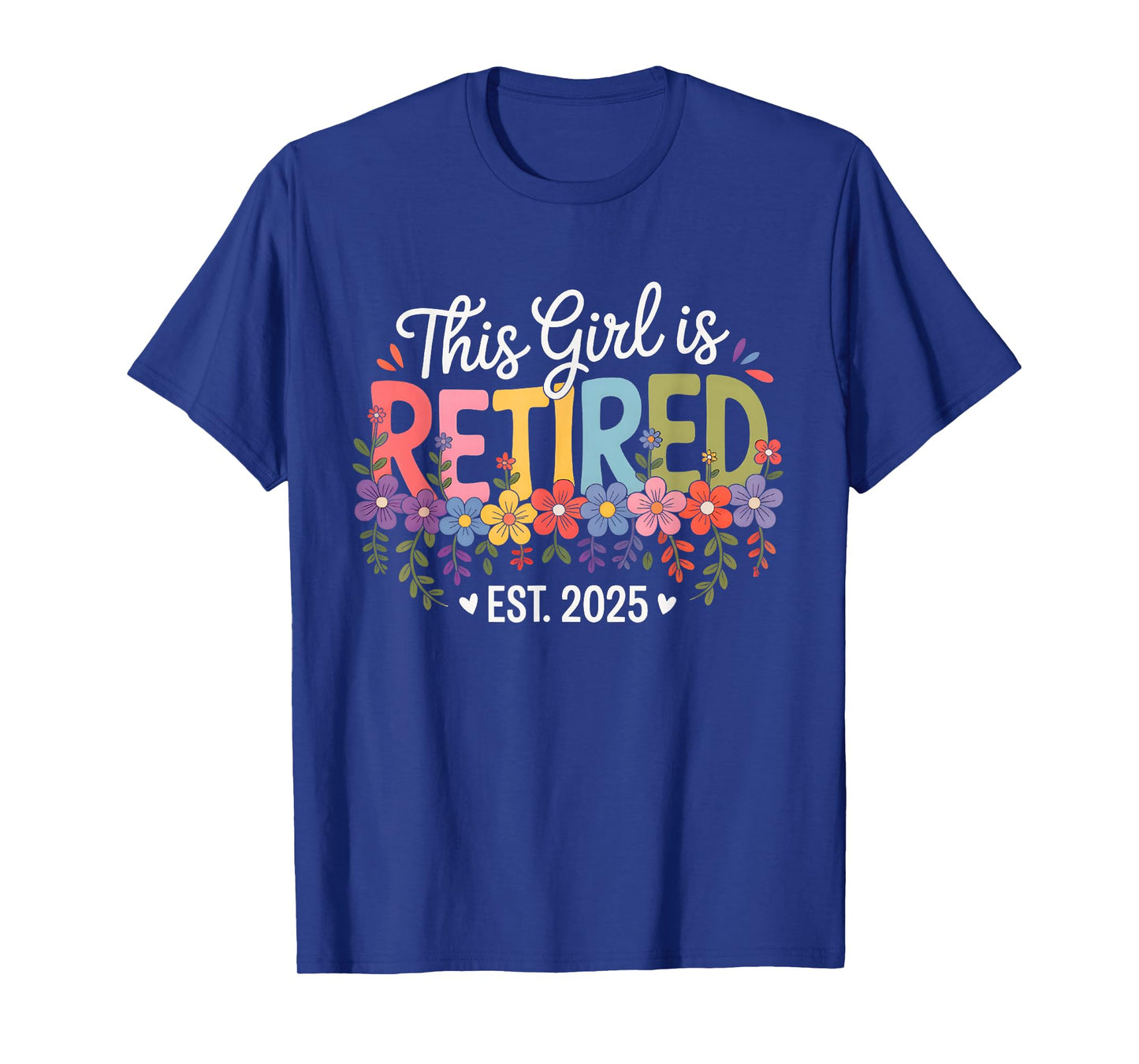 This Girl is Retired Est 2025 Women Retirement Floral Design T-Shirt