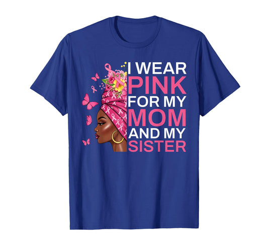 I Wear Pink for My Mom and Sister Breast Cancer Awareness T-Shirt