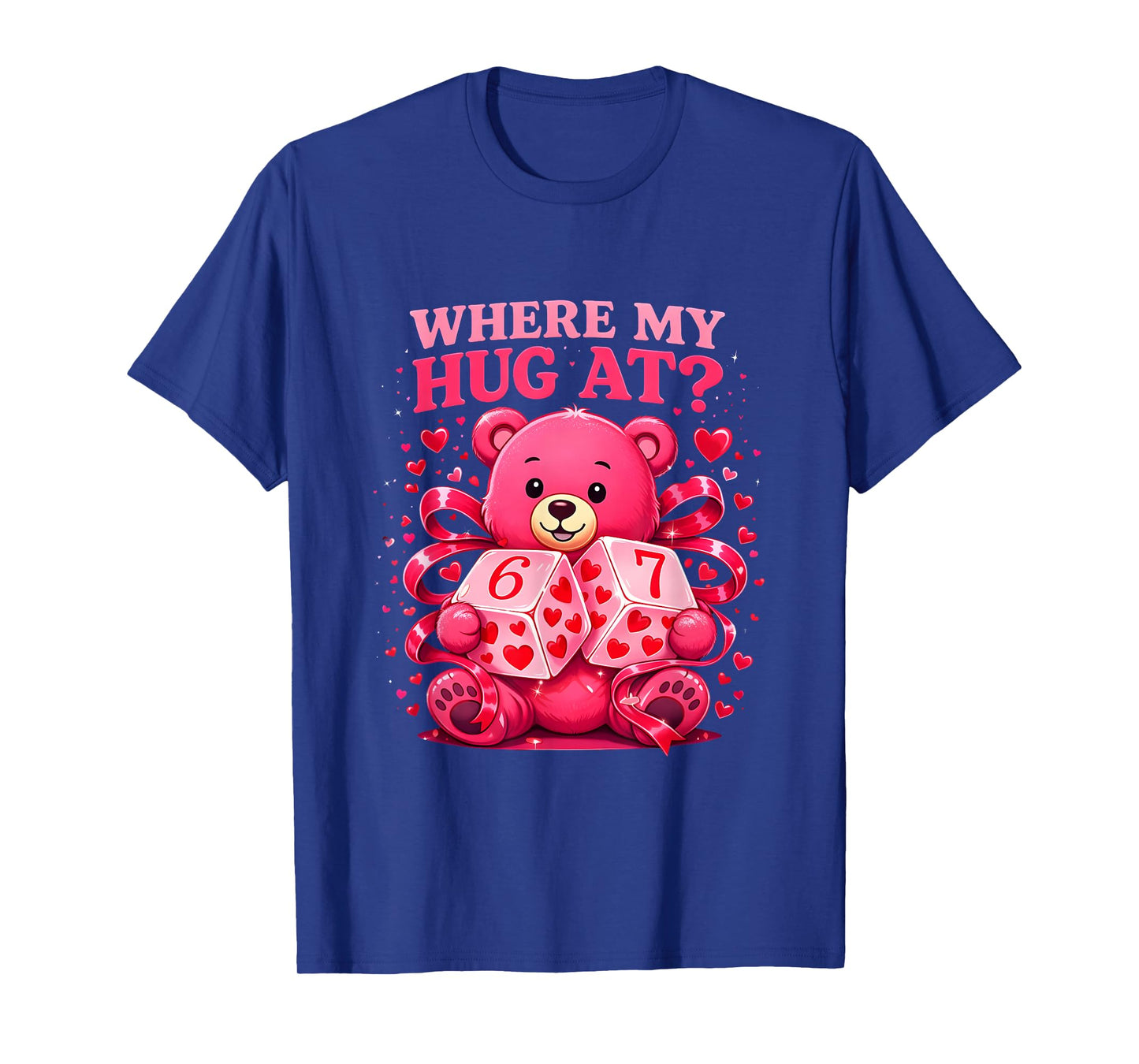 Funny Six Seven 67 Valentine Meme Where My Hug at Teddy Bear T-Shirt