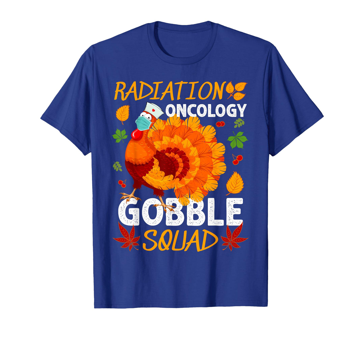 Radiation Oncology Gobble Squad Turkey Thanksgiving Fall T-Shirt