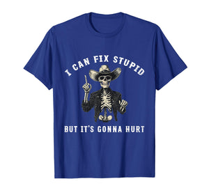 I Can Fix Stupid But It’s Gonna Hurt Funny Skeleton Cowboy T-Shirt