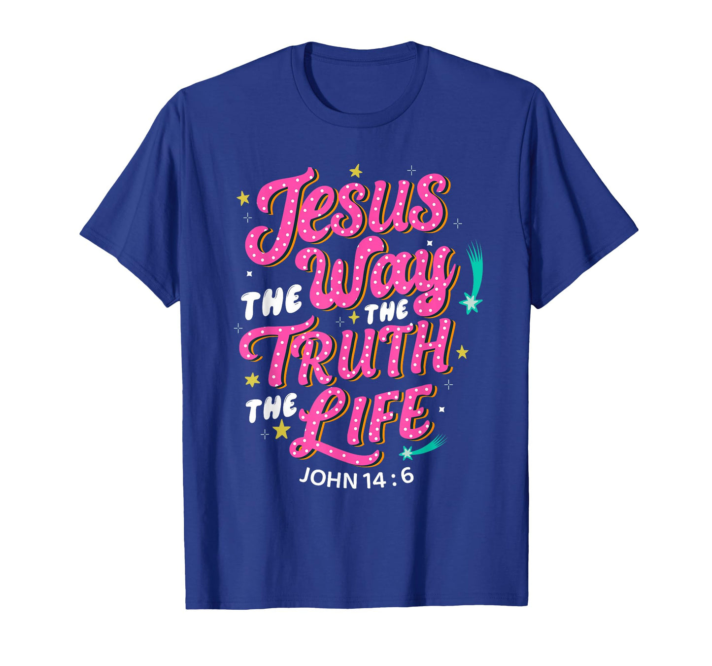 Jesus The Way Truth Life John 14 6 Christian Bible Verse T-Shirt