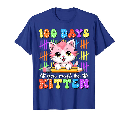 100 Days You Must Be Kitten Cat 100th Day of School Girls T-Shirt