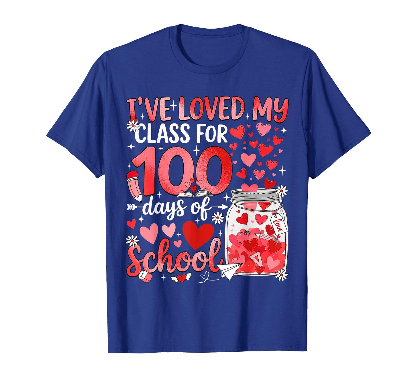 I've Loved My Class for 100 Days of School Valentine Teacher T-Shirt