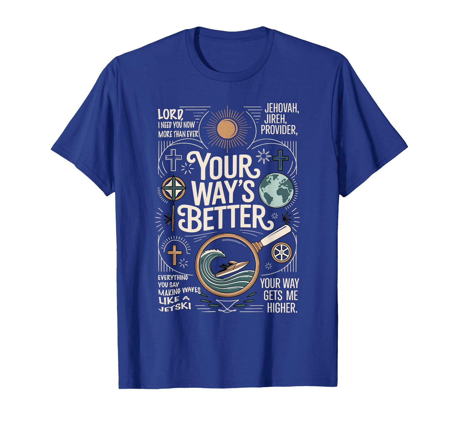 Your Way's Better Christian Quote Jesus Faith Bible Verse T-Shirt