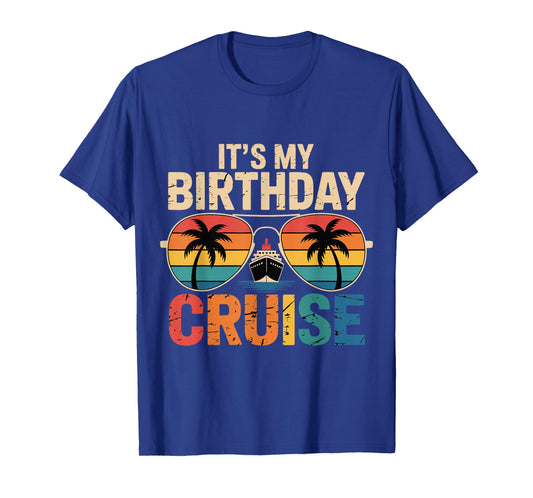 Family Vacation Cruising Sunglasses It's My Birthday Cruise T-Shirt